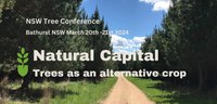 2024 New South Wales Agroforestry Conference. Natural Capital: Trees as an Alternative Crop