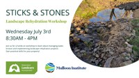 Sticks & Stones: Landscape Rehydration Workshop