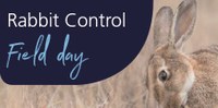 Rabbits Control Field Day